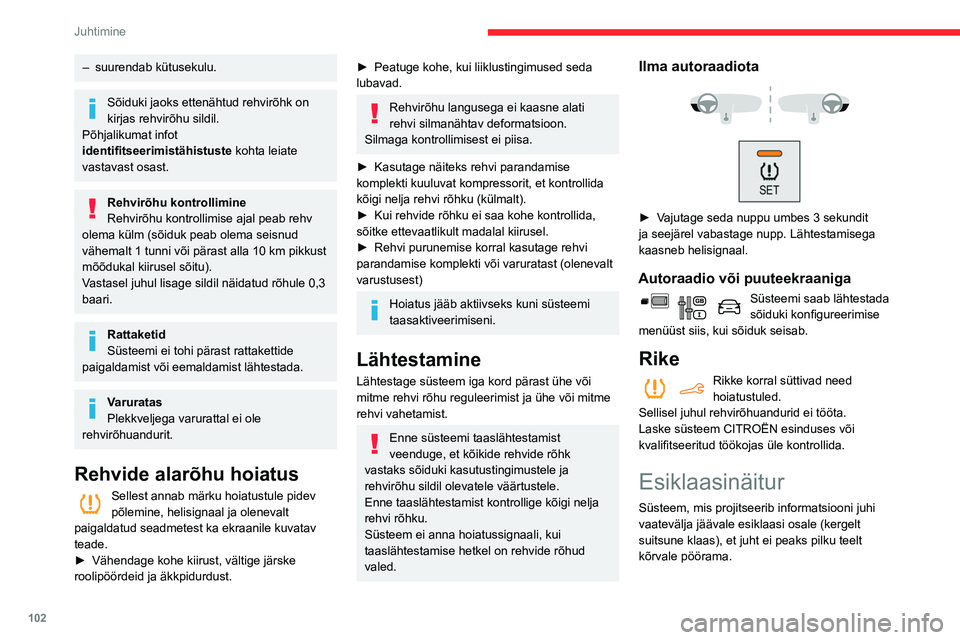 CITROEN BERLINGO VAN 2021  Kasutusjuhend (in Estonian) 102
Juhtimine
Kasutamise vältel kuvatav 
info
 
 
Kui süsteem on sisse lülitatud, kuvatakse HUD-
ile ehk esiklaasinäiturile järgmised andmed:
A.Sõidukiirus.
B. Püsikiirusehoidja/kiirusepiiraja 