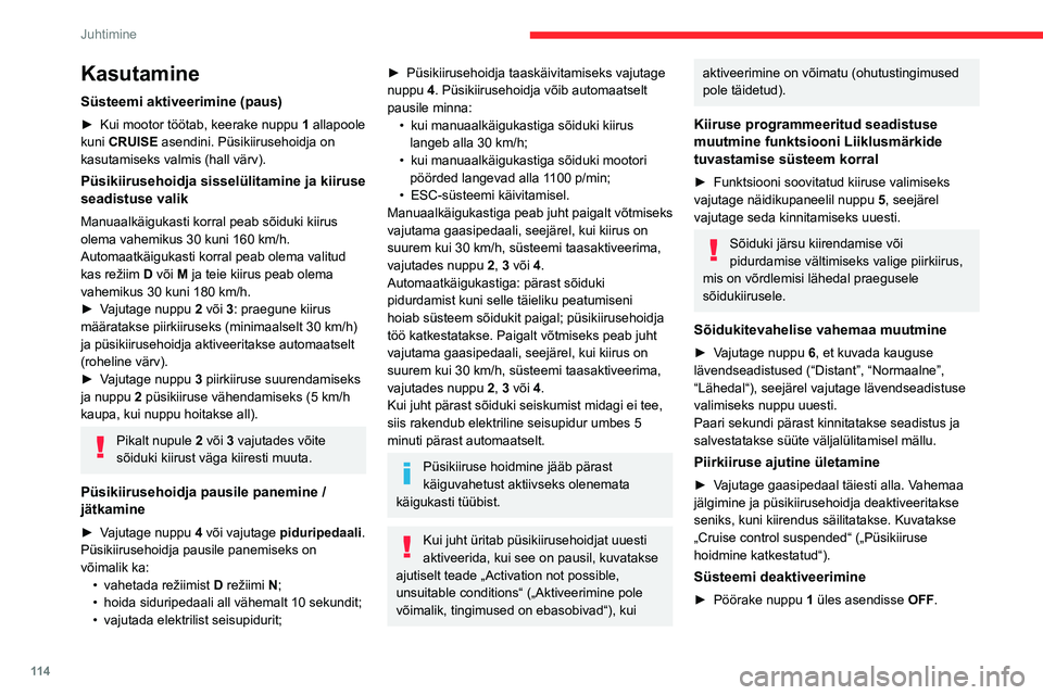 CITROEN BERLINGO VAN 2021 Kasutusjuhend (in Estonian) 11 4
Juhtimine
Näidud näidikupaneelis
7.Süsteemi poolt tuvastatud sõiduk (täielik
sümbol)
8. Püsikiirusehoidja on aktiivne (värv ei ole
hall)
9. Piirkiiruse sätteväärtus
10. Liiklusmä CITROEN BERLINGO VAN 2021 Kasutusjuhend (in Estonian) 11 4
Juhtimine
Näidud näidikupaneelis
7.Süsteemi poolt tuvastatud sõiduk (täielik
sümbol)
8. Püsikiirusehoidja on aktiivne (värv ei ole
hall)
9. Piirkiiruse sätteväärtus
10. Liiklusmä