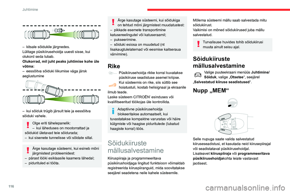 CITROEN BERLINGO VAN 2021 Kasutusjuhend (in Estonian) 11 6
Juhtimine
Aktiivpidurdus koos funktsiooniga Pikivahe
hoiatussüsteem ja nutika
hädapidurdusabiga
Vaadake Üldjuhiseid juhtimise ja
manööverdamise abisüsteemide kasutamise
kohta.
See s CITROEN BERLINGO VAN 2021 Kasutusjuhend (in Estonian) 11 6
Juhtimine
Aktiivpidurdus koos funktsiooniga Pikivahe
hoiatussüsteem ja nutika
hädapidurdusabiga
Vaadake Üldjuhiseid juhtimise ja
manööverdamise abisüsteemide kasutamise
kohta.
See s