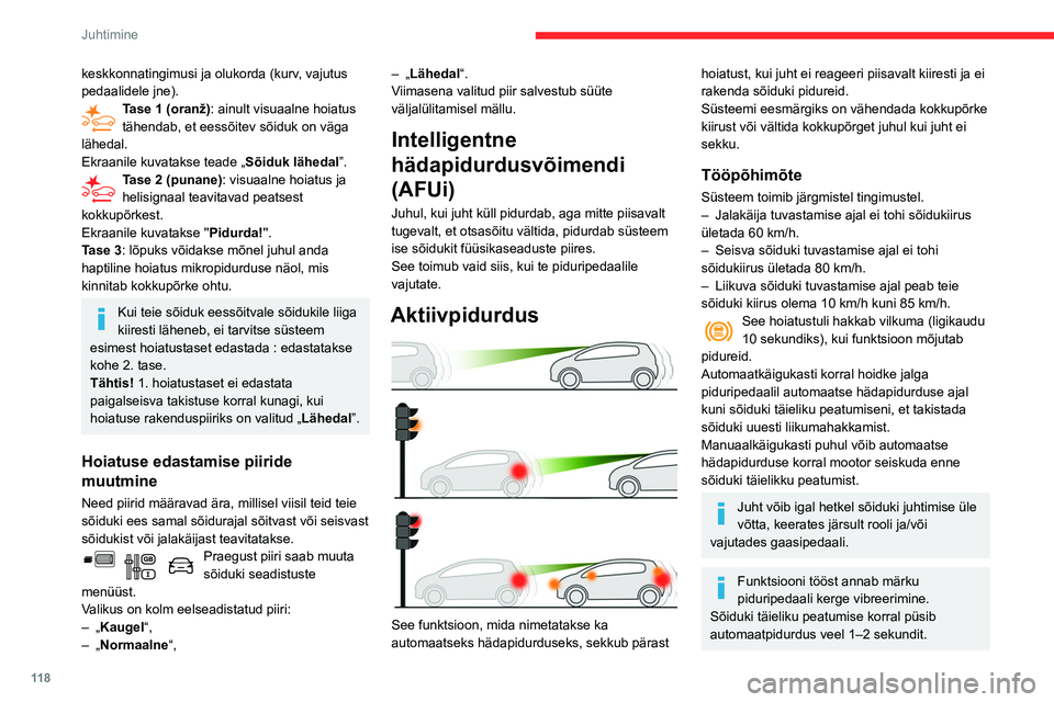 CITROEN BERLINGO VAN 2021 Kasutusjuhend (in Estonian) 11 8
Juhtimine
Blokeerimine/aktiveerimine
Vaikimisi aktiveeritakse süsteem iga kord
käivitamisel.
Süsteemi saab blokeerida
või aktiveerida sõiduki
seadistuste menüüst.
Süsteemi blokeerimist CITROEN BERLINGO VAN 2021 Kasutusjuhend (in Estonian) 11 8
Juhtimine
Blokeerimine/aktiveerimine
Vaikimisi aktiveeritakse süsteem iga kord
käivitamisel.
Süsteemi saab blokeerida
või aktiveerida sõiduki
seadistuste menüüst.
Süsteemi blokeerimist