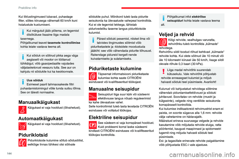 CITROEN BERLINGO VAN 2021  Kasutusjuhend (in Estonian) 144
Praktiline info
AdBlue® (BlueHDi)
Keskkonna säästmiseks ja Euro 6 normide 
täitmiseks ilma diiselmootori sooritusvõimet 
kahjustamata või kütusekulu suurendamata 
otsustas CITROËN paigalda