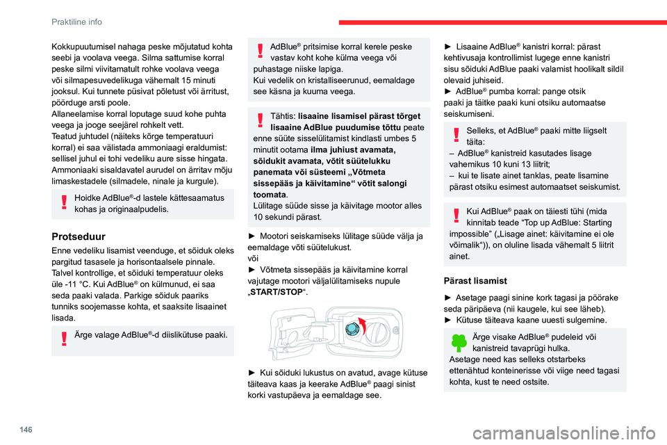 CITROEN BERLINGO VAN 2021  Kasutusjuhend (in Estonian) 146
Praktiline info
Vabakäigurežiimi 
lülitamine
Teatud olukordades peate lubama sõiduki vabaveeremise (pukseerimisel, üles-alla 
teel, automaatautopesulas või raudtee- või 
meretranspordil jne