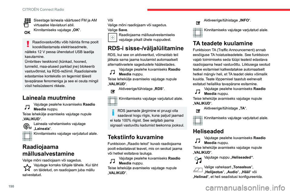 CITROEN BERLINGO VAN 2021 Kasutusjuhend (in Estonian) 190
CITROËN Connect Radio
Sisestage laineala väärtused FM ja AM
virtuaalse klaviatuuri abil.
Kinnitamiseks vajutage „OK“.
Raadiovastuvõttu võib häirida firma poolt
kooskõlastamata elektr CITROEN BERLINGO VAN 2021 Kasutusjuhend (in Estonian) 190
CITROËN Connect Radio
Sisestage laineala väärtused FM ja AM
virtuaalse klaviatuuri abil.
Kinnitamiseks vajutage „OK“.
Raadiovastuvõttu võib häirida firma poolt
kooskõlastamata elektr