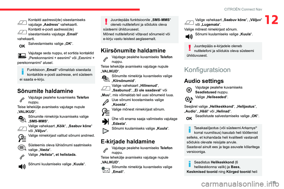CITROEN BERLINGO VAN 2021 Kasutusjuhend (in Estonian) 219
CITROËN Connect Nav
12Kontakti aadressi(de) sisestamiseks
vajutage „Aadress“ vahekaarti.
Kontakti e-posti aadressi(de)
sisestamiseks vajutage „ Email“
vahekaarti.
Salvestamiseks valige CITROEN BERLINGO VAN 2021 Kasutusjuhend (in Estonian) 219
CITROËN Connect Nav
12Kontakti aadressi(de) sisestamiseks
vajutage „Aadress“ vahekaarti.
Kontakti e-posti aadressi(de)
sisestamiseks vajutage „ Email“
vahekaarti.
Salvestamiseks valige