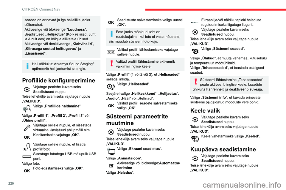 CITROEN BERLINGO VAN 2021 Kasutusjuhend (in Estonian) 220
CITROËN Connect Nav
seaded on erinevad ja iga heliallika jaoks
sõltumatud.
Aktiveerige või blokeerige "Loudness".
Seadistused „ Helijaotus“ (Kõik reisijad, Juht
ja Ainult ees) on CITROEN BERLINGO VAN 2021 Kasutusjuhend (in Estonian) 220
CITROËN Connect Nav
seaded on erinevad ja iga heliallika jaoks
sõltumatud.
Aktiveerige või blokeerige "Loudness".
Seadistused „ Helijaotus“ (Kõik reisijad, Juht
ja Ainult ees) on