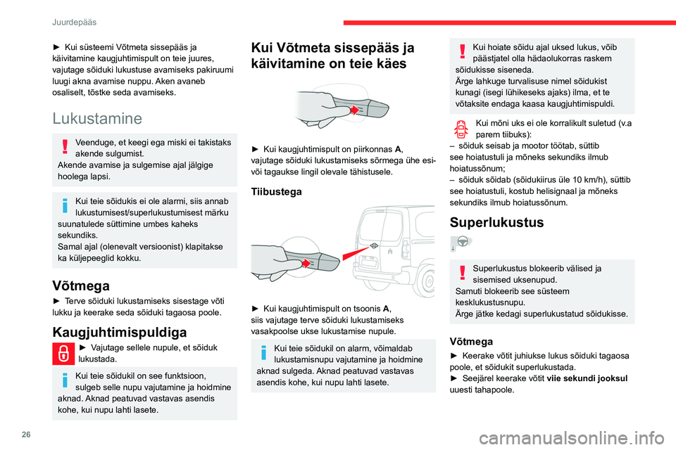 CITROEN BERLINGO VAN 2021 Kasutusjuhend (in Estonian) 26
Juurdepääs
► Kui süsteemi Võtmeta sissepääs ja
käivitamine kaugjuhtimispult on teie juures,
vajutage sõiduki lukustuse avamiseks pakiruumi
luugi akna avamise nuppu.
Aken avaneb
osali CITROEN BERLINGO VAN 2021 Kasutusjuhend (in Estonian) 26
Juurdepääs
► Kui süsteemi Võtmeta sissepääs ja
käivitamine kaugjuhtimispult on teie juures,
vajutage sõiduki lukustuse avamiseks pakiruumi
luugi akna avamise nuppu.
Aken avaneb
osali
