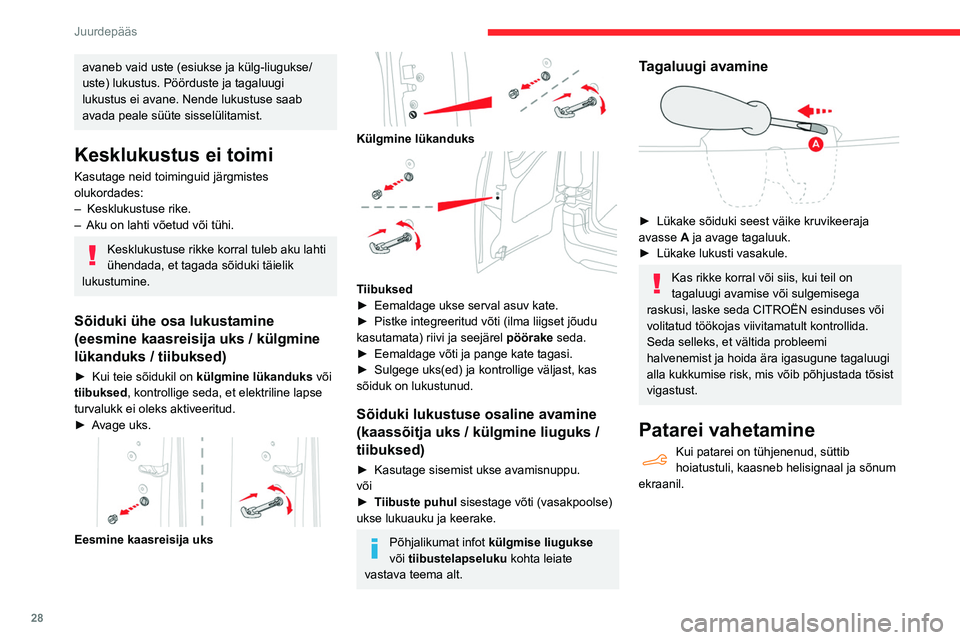 CITROEN BERLINGO VAN 2021 Kasutusjuhend (in Estonian) 28
Juurdepääs
avaneb vaid uste (esiukse ja külg-liugukse/
uste) lukustus. Pöörduste ja tagaluugi
lukustus ei avane. Nende lukustuse saab
avada peale süüte sisselülitamist.
Kesklukustus ei t CITROEN BERLINGO VAN 2021 Kasutusjuhend (in Estonian) 28
Juurdepääs
avaneb vaid uste (esiukse ja külg-liugukse/
uste) lukustus. Pöörduste ja tagaluugi
lukustus ei avane. Nende lukustuse saab
avada peale süüte sisselülitamist.
Kesklukustus ei t