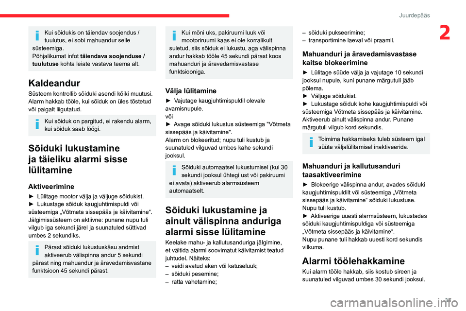 CITROEN BERLINGO VAN 2021  Kasutusjuhend (in Estonian) 33
Juurdepääs
2Kui sõidukis on täiendav soojendus / 
tuulutus, ei sobi mahuandur selle 
süsteemiga.
Põhjalikumat infot  täiendava soojenduse / 
tuulutuse kohta leiate vastava teema alt.
Kaldean