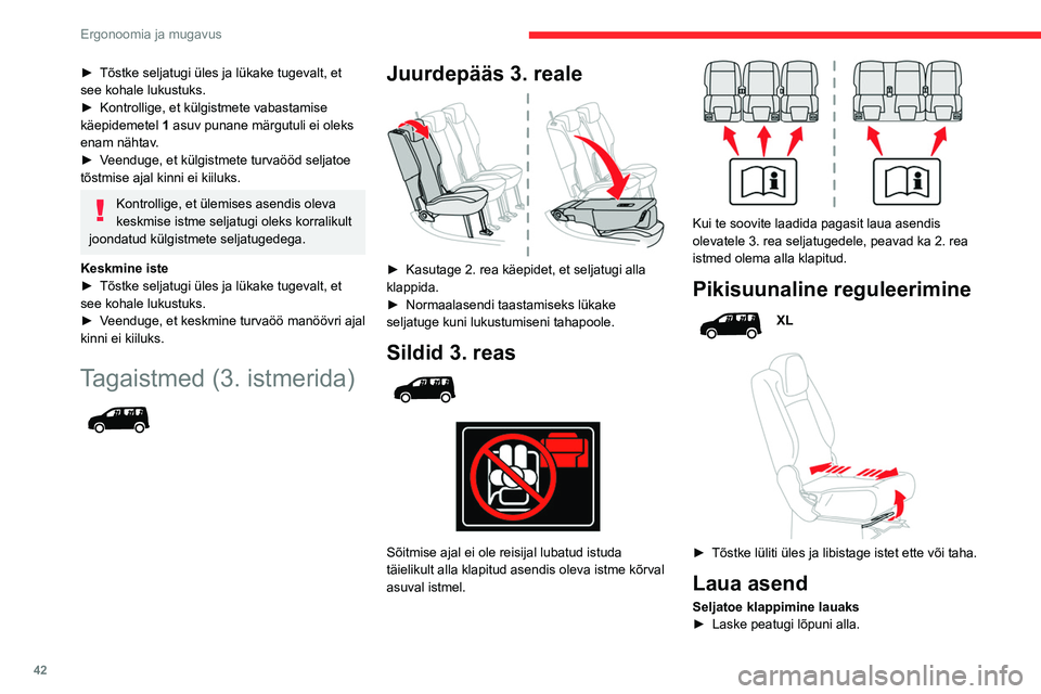 CITROEN BERLINGO VAN 2021  Kasutusjuhend (in Estonian) 42
Ergonoomia ja mugavus
► Tõstke seljatugi üles ja lükake tugevalt, et 
see kohale lukustuks.
►
 
Kontrollige, et külgistmete vabastamise 
käepidemetel  1

 asuv punane märgutuli ei oleks 
