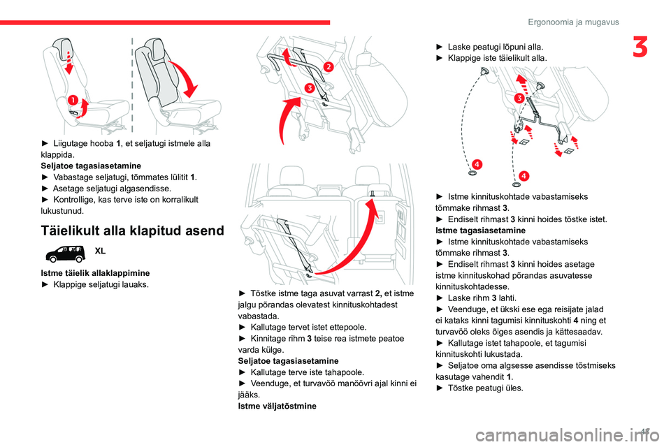 CITROEN BERLINGO VAN 2021  Kasutusjuhend (in Estonian) 43
Ergonoomia ja mugavus
3
 
► Liigutage hooba 1 , et seljatugi istmele alla 
klappida.
Seljatoe tagasiasetamine
►
 
V
 abastage seljatugi, tõmmates lülitit  1.
►
 
Asetage seljatugi algasendi