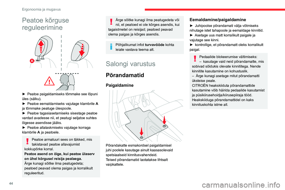 CITROEN BERLINGO VAN 2021  Kasutusjuhend (in Estonian) 44
Ergonoomia ja mugavus
Peatoe kõrguse 
reguleerimine
 
 
► Peatoe paigaldamiseks tõmmake see lõpuni 
üles (sälku).
►
 
Peatoe eemaldamiseks vajutage klambrile  A

 
ja tõmmake peatuge üle