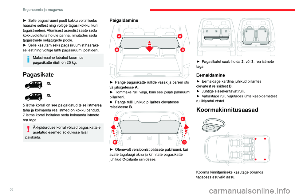 CITROEN BERLINGO VAN 2021  Kasutusjuhend (in Estonian) 50
Ergonoomia ja mugavus
► Selle pagasiruumi poolt kokku voltimiseks 
haarake sellest ning voltige tagasi kokku, kuni 
tagaistmeteni. 
Alumisest asendist saate seda 
kokkuvoldituna hoiule panna, nih