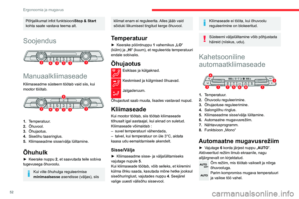 CITROEN BERLINGO VAN 2021  Kasutusjuhend (in Estonian) 52
Ergonoomia ja mugavus
Põhjalikumat infot funktsiooniStop & Start 
kohta saate vastava teema alt.
Soojendus 
 
Manuaalkliimaseade
Kliimaseadme süsteem töötab vaid siis, kui 
mootor töötab.
 
 