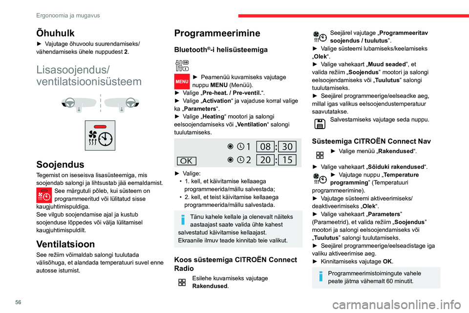 CITROEN BERLINGO VAN 2021  Kasutusjuhend (in Estonian) 56
Ergonoomia ja mugavus
Õhuhulk
► Vajutage õhuvoolu suurendamiseks/
vähendamiseks ühele nuppudest 2.
Lisasoojendus/
ventilatsioonisüsteem
 
 
 
 
Soojendus
Tegemist on iseseisva lisasüsteemig