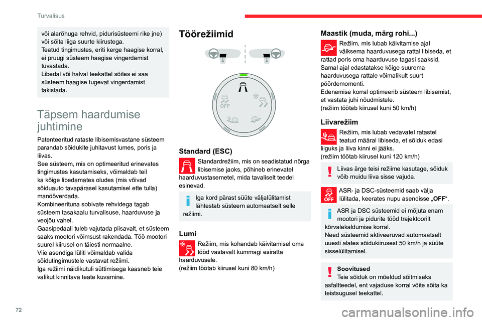 CITROEN BERLINGO VAN 2021  Kasutusjuhend (in Estonian) 72
Turvalisus
või alarõhuga rehvid, pidurisüsteemi rike jne) 
või sõita liiga suurte kiirustega.
Teatud tingimustes, eriti kerge haagise korral, 
ei pruugi süsteem haagise vingerdamist 
tuvastad