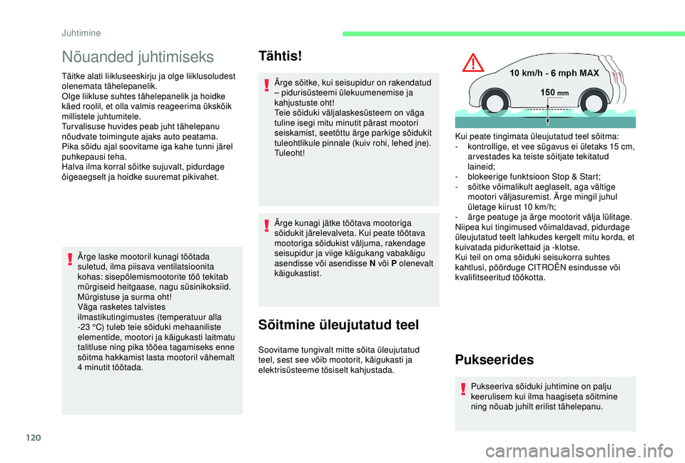 CITROEN BERLINGO VAN 2019 Kasutusjuhend (in Estonian) 120
Nõuanded juhtimiseks
Täitke alati liikluseeskirju ja olge liiklusoludest
olenemata tähelepanelik.
Olge liikluse suhtes tähelepanelik ja hoidke
käed roolil, et olla valmis reageerima ükskõ CITROEN BERLINGO VAN 2019 Kasutusjuhend (in Estonian) 120
Nõuanded juhtimiseks
Täitke alati liikluseeskirju ja olge liiklusoludest
olenemata tähelepanelik.
Olge liikluse suhtes tähelepanelik ja hoidke
käed roolil, et olla valmis reageerima ükskõ
