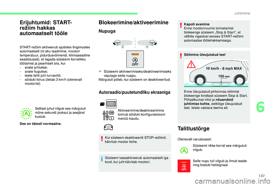 CITROEN BERLINGO VAN 2019 Kasutusjuhend (in Estonian) 137
Sellisel juhul vilgub see märgutuli
mõne sekundi jooksul ja seejärel
kustub.
Blokeerimine/aktiveerimine
Nupuga
Autoraadio/puutetundliku ekraaniga
Aktiveerimine/deaktiveerimine
toimub sõiduk CITROEN BERLINGO VAN 2019 Kasutusjuhend (in Estonian) 137
Sellisel juhul vilgub see märgutuli
mõne sekundi jooksul ja seejärel
kustub.
Blokeerimine/aktiveerimine
Nupuga
Autoraadio/puutetundliku ekraaniga
Aktiveerimine/deaktiveerimine
toimub sõiduk
