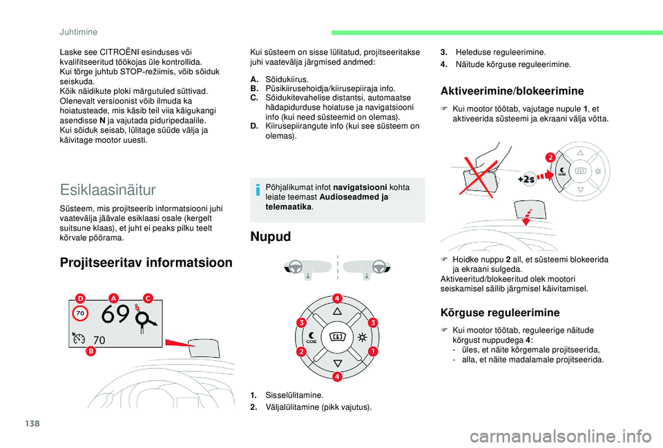 CITROEN BERLINGO VAN 2019 Kasutusjuhend (in Estonian) 138
Laske see CITROËNI esinduses või
kvalifitseeritud töökojas üle kontrollida.
Kui tõrge juhtub STOP-režiimis, võib sõiduk
sei
skuda.
Kõik näidikute ploki märgutuled süttiva CITROEN BERLINGO VAN 2019 Kasutusjuhend (in Estonian) 138
Laske see CITROËNI esinduses või
kvalifitseeritud töökojas üle kontrollida.
Kui tõrge juhtub STOP-režiimis, võib sõiduk
sei
skuda.
Kõik näidikute ploki märgutuled süttiva