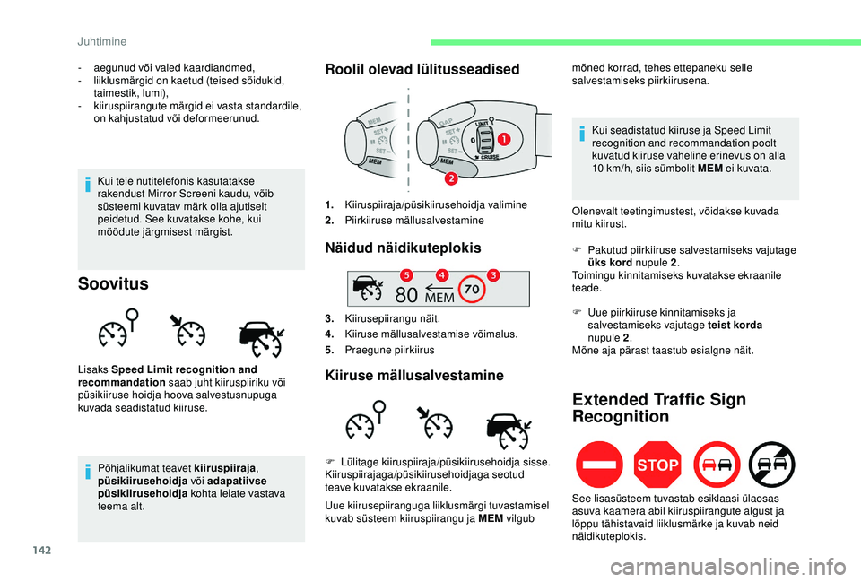 CITROEN BERLINGO VAN 2019 Kasutusjuhend (in Estonian) 142
- aegunud või valed kaardiandmed,
- l iiklusmärgid on kaetud (teised sõidukid,
taimestik, lumi),
-
k
iiruspiirangute märgid ei vasta standardile,
on kahjustatud või deformeerunud.
Soovitu CITROEN BERLINGO VAN 2019 Kasutusjuhend (in Estonian) 142
- aegunud või valed kaardiandmed,
- l iiklusmärgid on kaetud (teised sõidukid,
taimestik, lumi),
-
k
iiruspiirangute märgid ei vasta standardile,
on kahjustatud või deformeerunud.
Soovitu