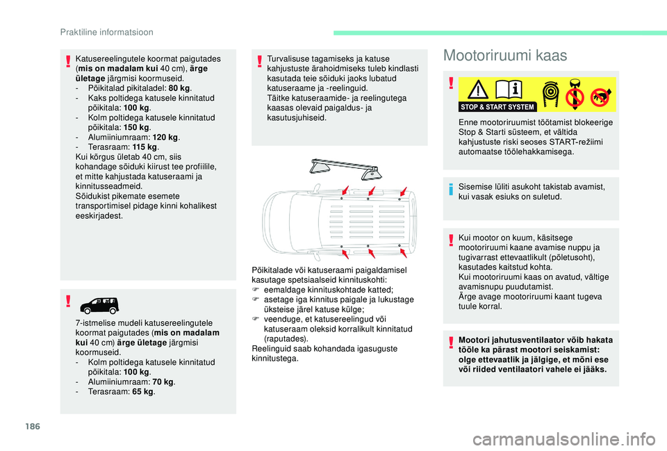 CITROEN BERLINGO VAN 2019 Kasutusjuhend (in Estonian) 186
Mootoriruumi kaas
Sisemise lüliti asukoht takistab avamist,
kui vasak esiuks on suletud. Enne mootoriruumist töötamist blokeerige
Stop & Starti süsteem, et vältida
kahjustuste riski seo CITROEN BERLINGO VAN 2019 Kasutusjuhend (in Estonian) 186
Mootoriruumi kaas
Sisemise lüliti asukoht takistab avamist,
kui vasak esiuks on suletud. Enne mootoriruumist töötamist blokeerige
Stop & Starti süsteem, et vältida
kahjustuste riski seo