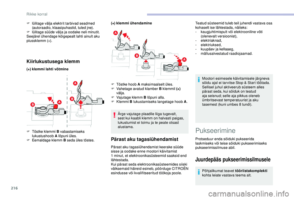 CITROEN BERLINGO VAN 2019 Kasutusjuhend (in Estonian) 216
Kiirlukustusega klemm
(+) klemmi lahti võtmine(+) klemmi ühendamine
F
T
õstke klemmi B vabastamiseks
lukustushoob A lõpuni üles.
F
E
emaldage klemm B seda üles tõstes. F
T
õstke CITROEN BERLINGO VAN 2019 Kasutusjuhend (in Estonian) 216
Kiirlukustusega klemm
(+) klemmi lahti võtmine(+) klemmi ühendamine
F
T
õstke klemmi B vabastamiseks
lukustushoob A lõpuni üles.
F
E
emaldage klemm B seda üles tõstes. F
T
õstke