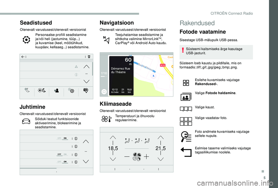 CITROEN BERLINGO VAN 2019 Kasutusjuhend (in Estonian) 5
21,518,5
Seadistused
Olenevalt varustusest/olenevalt versioonistPersonaalse profiili seadistamine
ja/või heli (jaotumine, tüüp...)
ja kuvamise (keel, mõõtühikud,
kuupäev, kellaaeg...) sead CITROEN BERLINGO VAN 2019 Kasutusjuhend (in Estonian) 5
21,518,5
Seadistused
Olenevalt varustusest/olenevalt versioonistPersonaalse profiili seadistamine
ja/või heli (jaotumine, tüüp...)
ja kuvamise (keel, mõõtühikud,
kuupäev, kellaaeg...) sead