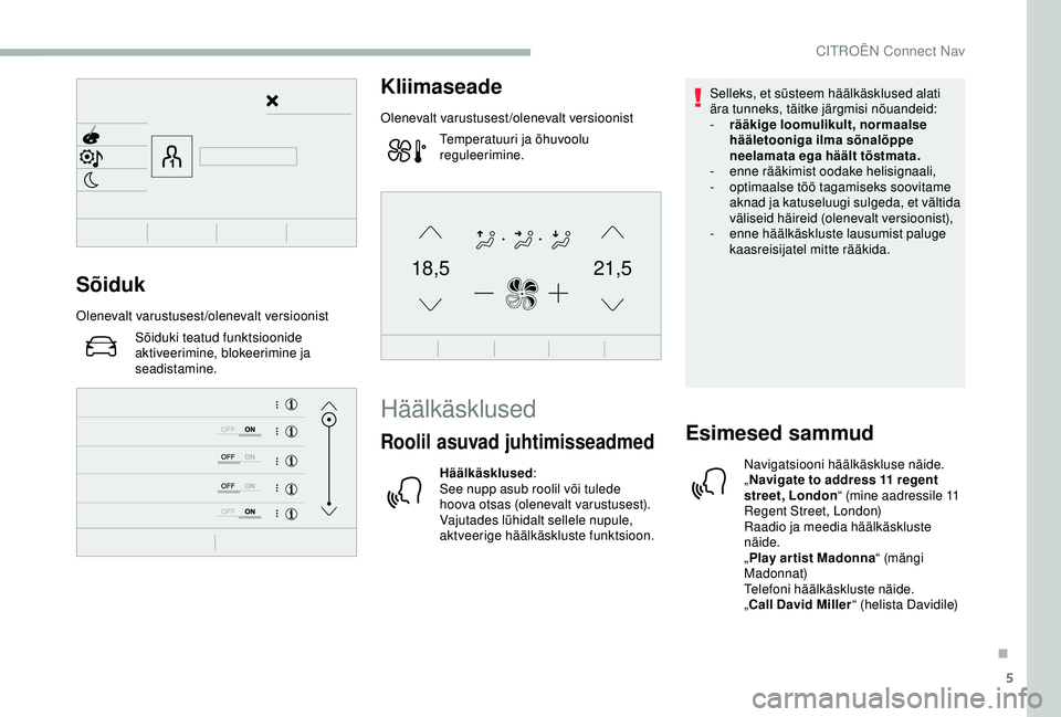 CITROEN BERLINGO VAN 2019 Kasutusjuhend (in Estonian) 5
21,518,5Sõiduk
Olenevalt varustusest/olenevalt versioonistSõiduki teatud funktsioonide
aktiveerimine, blokeerimine ja
seadistamine.
Kliimaseade
Olenevalt varustusest/olenevalt versioonistTempera CITROEN BERLINGO VAN 2019 Kasutusjuhend (in Estonian) 5
21,518,5Sõiduk
Olenevalt varustusest/olenevalt versioonistSõiduki teatud funktsioonide
aktiveerimine, blokeerimine ja
seadistamine.
Kliimaseade
Olenevalt varustusest/olenevalt versioonistTempera
