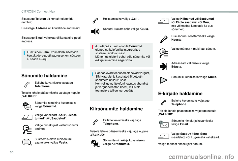 CITROEN BERLINGO VAN 2019 Kasutusjuhend (in Estonian) 30
Sisestage Telefon alt kontakttelefonide
numbrid.
Sisestage Aadress alt kontaktide aadressid.
Sisestage Email vahekaardil kontakti e-posti
aadress.
Funktsioon Email võimaldab sisestada
kontak CITROEN BERLINGO VAN 2019 Kasutusjuhend (in Estonian) 30
Sisestage Telefon alt kontakttelefonide
numbrid.
Sisestage Aadress alt kontaktide aadressid.
Sisestage Email vahekaardil kontakti e-posti
aadress.
Funktsioon Email võimaldab sisestada
kontak