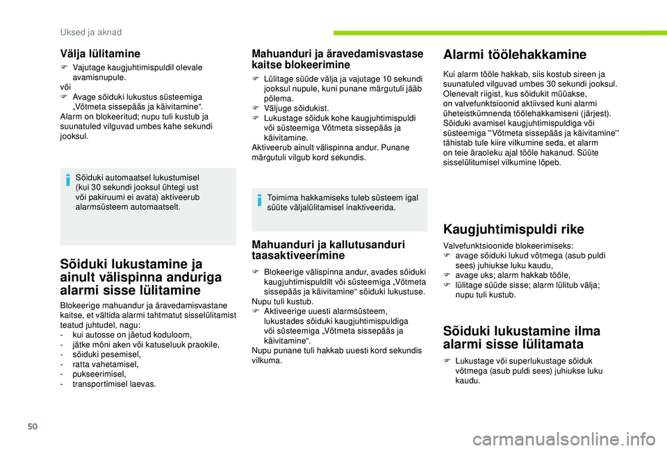 CITROEN BERLINGO VAN 2019 Kasutusjuhend (in Estonian) 50
Sõiduki lukustamine ja
ainult välispinna anduriga
alarmi sisse lülitamine
Blokeerige mahuandur ja äravedamisvastane
kaitse, et vältida alarmi tahtmatut sisselülitamist
teatud juhtudel, na CITROEN BERLINGO VAN 2019 Kasutusjuhend (in Estonian) 50
Sõiduki lukustamine ja
ainult välispinna anduriga
alarmi sisse lülitamine
Blokeerige mahuandur ja äravedamisvastane
kaitse, et vältida alarmi tahtmatut sisselülitamist
teatud juhtudel, na