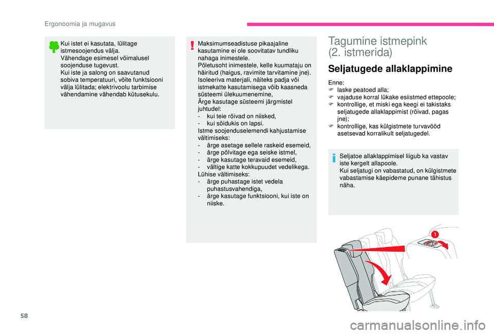 CITROEN BERLINGO VAN 2019 Kasutusjuhend (in Estonian) 58
Kui istet ei kasutata, lülitage
istmesoojendus välja.
Vähendage esimesel võimalusel
soojenduse tugevust.
Kui iste ja salong on saavutanud
sobiva temperatuuri, võite funktsiooni
välja lül CITROEN BERLINGO VAN 2019 Kasutusjuhend (in Estonian) 58
Kui istet ei kasutata, lülitage
istmesoojendus välja.
Vähendage esimesel võimalusel
soojenduse tugevust.
Kui iste ja salong on saavutanud
sobiva temperatuuri, võite funktsiooni
välja lül