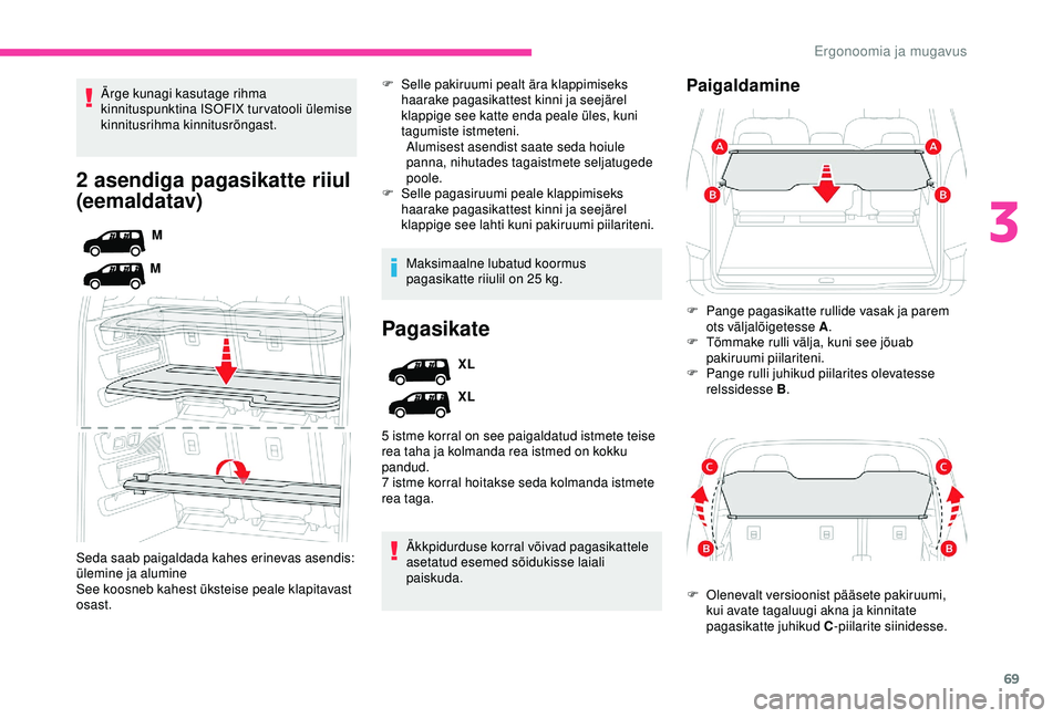 CITROEN BERLINGO VAN 2019 Kasutusjuhend (in Estonian) 69
2 asendiga pagasikatte riiul
(eemaldatav)
M
M
Seda saab paigaldada kahes erinevas asendis:
ülemine ja alumine
See koosneb kahest üksteise peale klapitavast
osast. Ärge kunagi kasutage rihma
CITROEN BERLINGO VAN 2019 Kasutusjuhend (in Estonian) 69
2 asendiga pagasikatte riiul
(eemaldatav)
M
M
Seda saab paigaldada kahes erinevas asendis:
ülemine ja alumine
See koosneb kahest üksteise peale klapitavast
osast. Ärge kunagi kasutage rihma