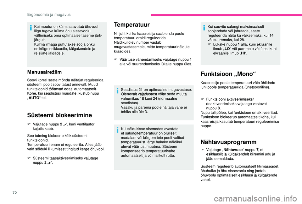 CITROEN BERLINGO VAN 2019 Kasutusjuhend (in Estonian) 72
Kui mootor on külm, saavutab õhuvool
liiga tugeva külma õhu sissevoolu
vältimiseks oma optimaalse taseme järk-
järgult.
Külma ilmaga puhutakse sooja õhku
eelkõige esiklaasile, külgake CITROEN BERLINGO VAN 2019 Kasutusjuhend (in Estonian) 72
Kui mootor on külm, saavutab õhuvool
liiga tugeva külma õhu sissevoolu
vältimiseks oma optimaalse taseme järk-
järgult.
Külma ilmaga puhutakse sooja õhku
eelkõige esiklaasile, külgake