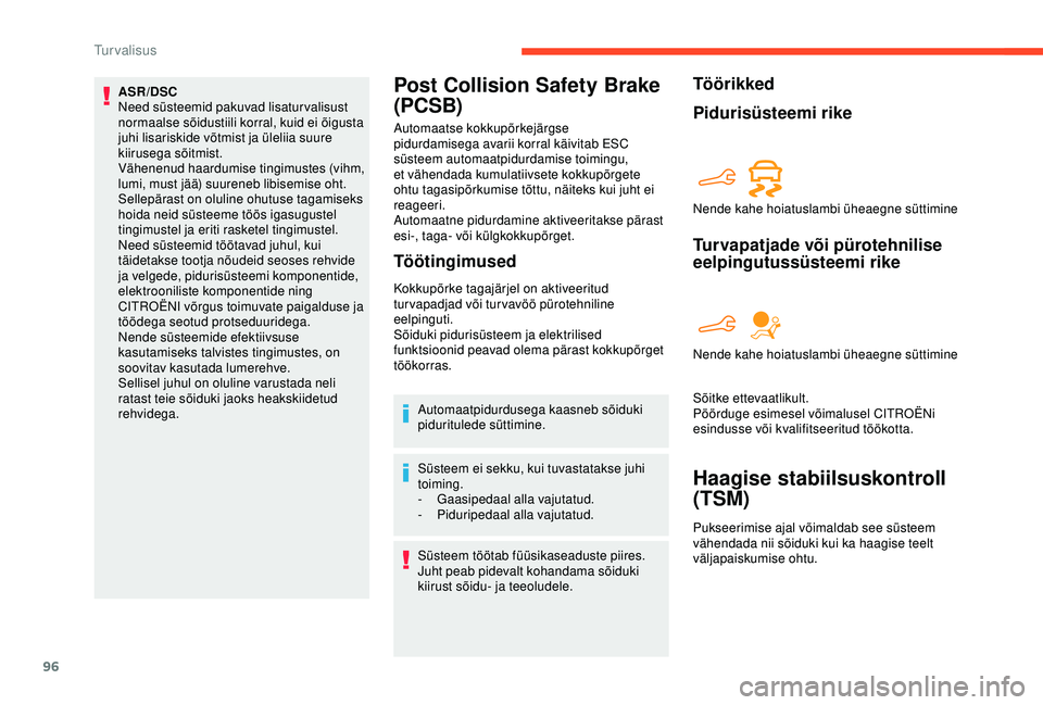 CITROEN BERLINGO VAN 2019 Kasutusjuhend (in Estonian) 96
ASR/DSC
Need süsteemid pakuvad lisaturvalisust
normaalse sõidustiili korral, kuid ei õigusta
juhi lisariskide võtmist ja üleliia suure
kiirusega sõitmist.
Vähenenud haardumise tingimustes CITROEN BERLINGO VAN 2019 Kasutusjuhend (in Estonian) 96
ASR/DSC
Need süsteemid pakuvad lisaturvalisust
normaalse sõidustiili korral, kuid ei õigusta
juhi lisariskide võtmist ja üleliia suure
kiirusega sõitmist.
Vähenenud haardumise tingimustes