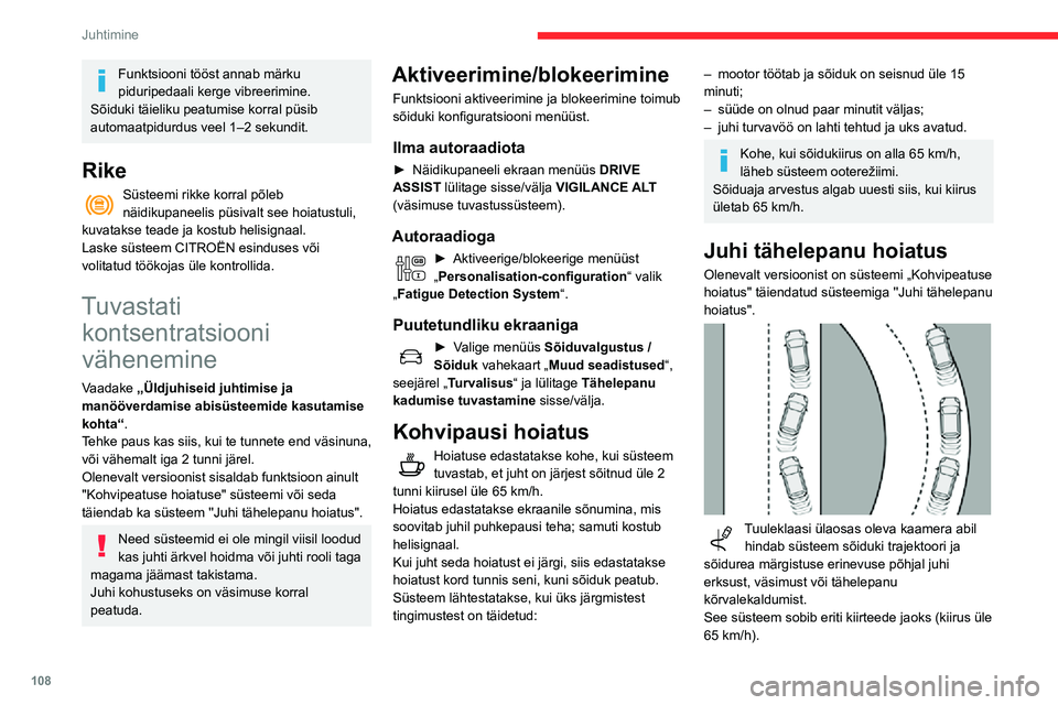 CITROEN C3 AIRCROSS 2021 Kasutusjuhend (in Estonian) 108
Juhtimine
Esimese taseme hoiatusena hoiatatakse juhti teatega „Take care!”, mida saadab helisignaal.
Pärast kolme esimese taseme hoiatust edastab
süsteem täiendava hoiatuse teatega „ Dri CITROEN C3 AIRCROSS 2021 Kasutusjuhend (in Estonian) 108
Juhtimine
Esimese taseme hoiatusena hoiatatakse juhti teatega „Take care!”, mida saadab helisignaal.
Pärast kolme esimese taseme hoiatust edastab
süsteem täiendava hoiatuse teatega „ Dri