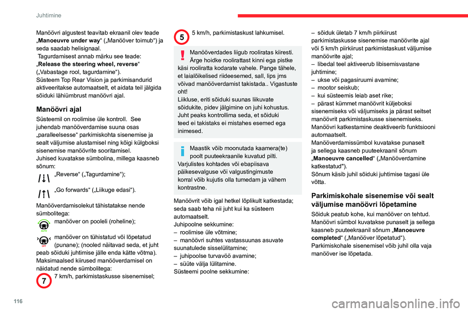 CITROEN C3 AIRCROSS 2021 Kasutusjuhend (in Estonian) 11 6
Juhtimine
Kasutuspiirangud
– Süsteem võib pakkuda sobimatut parkimiskohta (parkimine keelatud, teekatte
parandamine, koht kraavi kõrval jne).
– Süsteem näitab koha leidmist, aga ei paku CITROEN C3 AIRCROSS 2021 Kasutusjuhend (in Estonian) 11 6
Juhtimine
Kasutuspiirangud
– Süsteem võib pakkuda sobimatut parkimiskohta (parkimine keelatud, teekatte
parandamine, koht kraavi kõrval jne).
– Süsteem näitab koha leidmist, aga ei paku