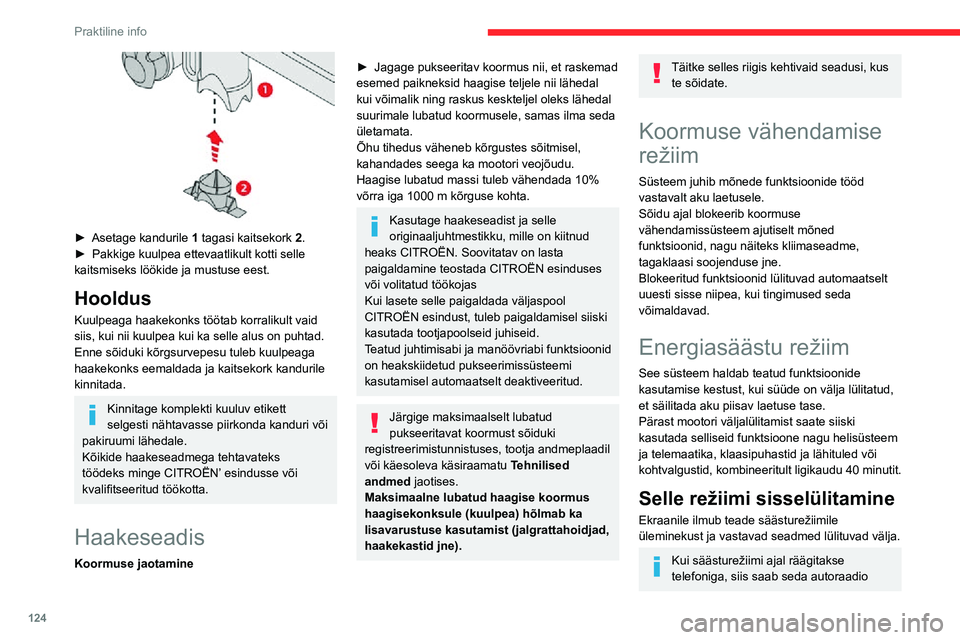CITROEN C3 AIRCROSS 2021 Kasutusjuhend (in Estonian) 124
Praktiline info
► Asetage kandurile 1 tagasi kaitsekork 2.► Pakkige kuulpea ettevaatlikult kotti selle kaitsmiseks löökide ja mustuse eest.
Hooldus
Kuulpeaga haakekonks töötab korralikul CITROEN C3 AIRCROSS 2021 Kasutusjuhend (in Estonian) 124
Praktiline info
► Asetage kandurile 1 tagasi kaitsekork 2.► Pakkige kuulpea ettevaatlikult kotti selle kaitsmiseks löökide ja mustuse eest.
Hooldus
Kuulpeaga haakekonks töötab korralikul