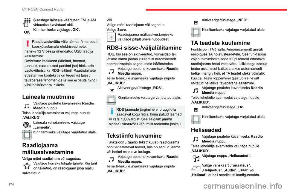CITROEN C3 AIRCROSS 2021 Kasutusjuhend (in Estonian) 174
CITROËN Connect Radio
Sisestage laineala väärtused FM ja AM virtuaalse klaviatuuri abil.Kinnitamiseks vajutage „OK“.
Raadiovastuvõttu võib häirida firma poolt
kooskõlastamata elektris CITROEN C3 AIRCROSS 2021 Kasutusjuhend (in Estonian) 174
CITROËN Connect Radio
Sisestage laineala väärtused FM ja AM virtuaalse klaviatuuri abil.Kinnitamiseks vajutage „OK“.
Raadiovastuvõttu võib häirida firma poolt
kooskõlastamata elektris