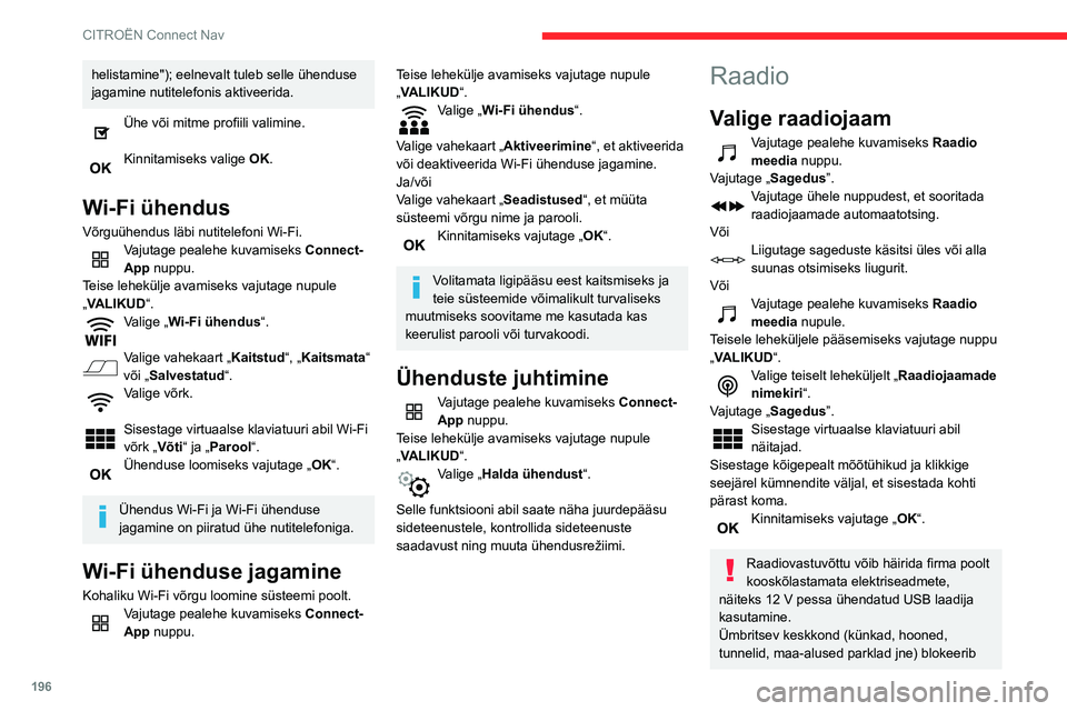 CITROEN C3 AIRCROSS 2021 Kasutusjuhend (in Estonian) 196
CITROËN Connect Nav
helistamine"); eelnevalt tuleb selle ühenduse
jagamine nutitelefonis aktiveerida.
Ühe või mitme profiili valimine.
Kinnitamiseks valige OK.
Wi-Fi ühendus
Võrguühe CITROEN C3 AIRCROSS 2021 Kasutusjuhend (in Estonian) 196
CITROËN Connect Nav
helistamine"); eelnevalt tuleb selle ühenduse
jagamine nutitelefonis aktiveerida.
Ühe või mitme profiili valimine.
Kinnitamiseks valige OK.
Wi-Fi ühendus
Võrguühe