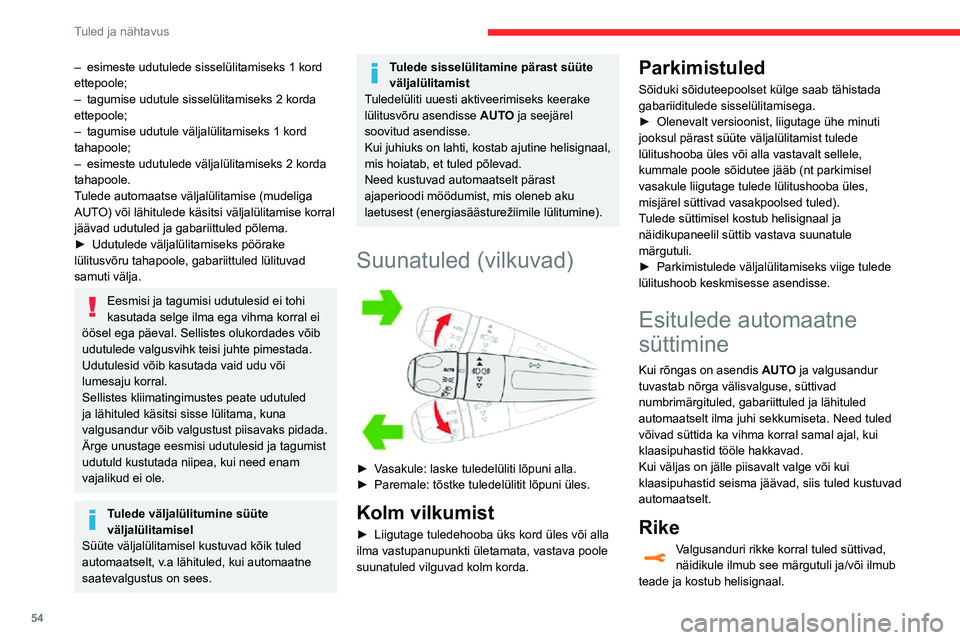 CITROEN C3 AIRCROSS 2021 Kasutusjuhend (in Estonian) 54
Tuled ja nähtavus
Pöörduge CITROËN-i esindusse või kvalifitseeritud töökotta.
Ärge katke kinni esikaasi ülaosas keskel
peegli taga asuvat sademeteanduriga
seotud valgusandurit, sest siis CITROEN C3 AIRCROSS 2021 Kasutusjuhend (in Estonian) 54
Tuled ja nähtavus
Pöörduge CITROËN-i esindusse või kvalifitseeritud töökotta.
Ärge katke kinni esikaasi ülaosas keskel
peegli taga asuvat sademeteanduriga
seotud valgusandurit, sest siis