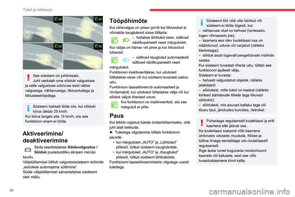 CITROEN C3 AIRCROSS 2021 Kasutusjuhend (in Estonian) 56
Tuled ja nähtavus
Esitulede kõrguse
reguleerimine
Et mitte häirida teisi autojuhte, tuleb sõidutulede
valgusvihku reguleerida sõltuvalt sõiduki
koormatusest.
0.(Esialgne reguleerimin CITROEN C3 AIRCROSS 2021 Kasutusjuhend (in Estonian) 56
Tuled ja nähtavus
Esitulede kõrguse
reguleerimine
Et mitte häirida teisi autojuhte, tuleb sõidutulede
valgusvihku reguleerida sõltuvalt sõiduki
koormatusest.
0.(Esialgne reguleerimin