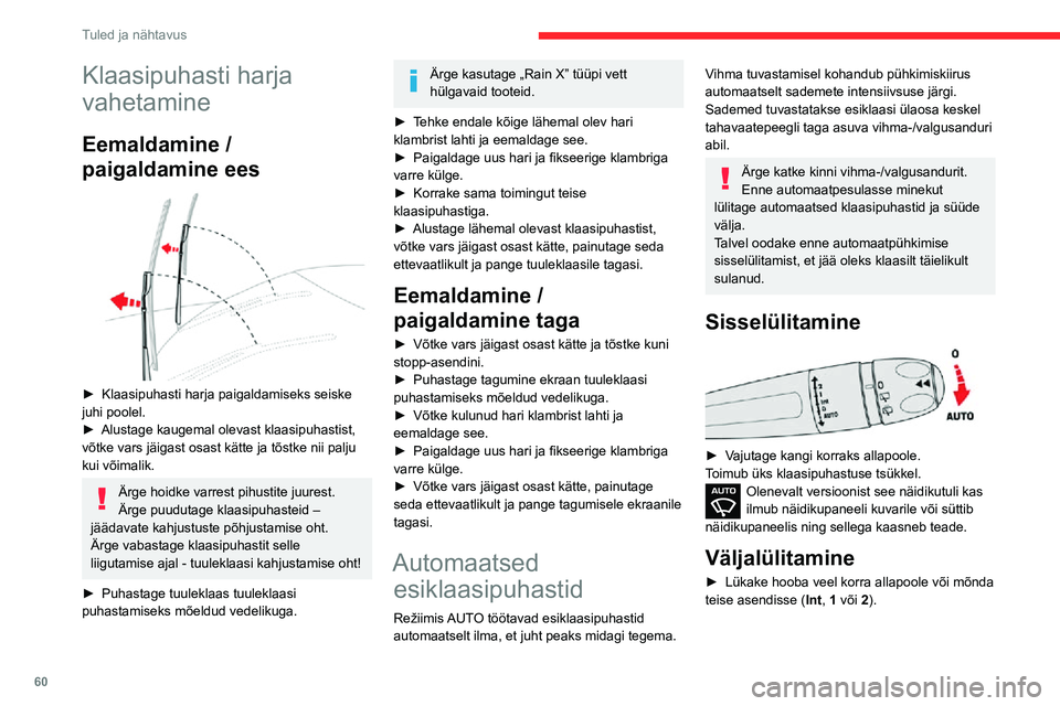 CITROEN C3 AIRCROSS 2021 Kasutusjuhend (in Estonian) 60
Tuled ja nähtavus
Olenevalt versioonist see näidikutuli kas kaob näidikupaneeli kuvarilt või kustub
näidikupaneelis ning sellega kaasneb teade.
Kui süüde on olnud väljas üle minuti,
tule CITROEN C3 AIRCROSS 2021 Kasutusjuhend (in Estonian) 60
Tuled ja nähtavus
Olenevalt versioonist see näidikutuli kas kaob näidikupaneeli kuvarilt või kustub
näidikupaneelis ning sellega kaasneb teade.
Kui süüde on olnud väljas üle minuti,
tule