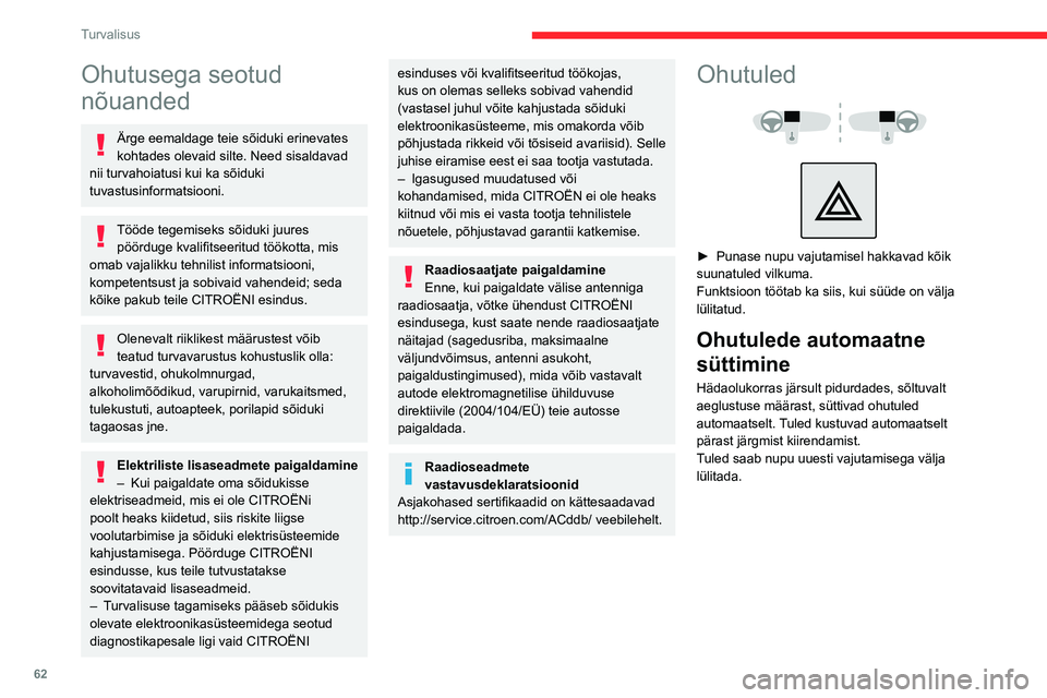 CITROEN C3 AIRCROSS 2021 Kasutusjuhend (in Estonian) 62
Turvalisus
Ohutusega seotud
nõuanded
Ärge eemaldage teie sõiduki erinevates
kohtades olevaid silte. Need sisaldavad
nii turvahoiatusi kui ka sõiduki
tuvastusinformatsiooni.
Tööde tegemise CITROEN C3 AIRCROSS 2021 Kasutusjuhend (in Estonian) 62
Turvalisus
Ohutusega seotud
nõuanded
Ärge eemaldage teie sõiduki erinevates
kohtades olevaid silte. Need sisaldavad
nii turvahoiatusi kui ka sõiduki
tuvastusinformatsiooni.
Tööde tegemise