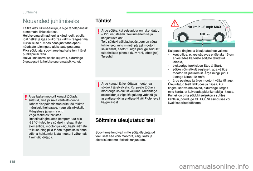 CITROEN C3 AIRCROSS 2019 Kasutusjuhend (in Estonian) 118
Nõuanded juhtimiseks
Täitke alati liikluseeskirju ja olge tähelepanelik
olenemata liiklusoludest.
Hoidke oma silmad teel ja käed roolil, et olla
igal hetkel ja igas olukorras valmis reageeri CITROEN C3 AIRCROSS 2019 Kasutusjuhend (in Estonian) 118
Nõuanded juhtimiseks
Täitke alati liikluseeskirju ja olge tähelepanelik
olenemata liiklusoludest.
Hoidke oma silmad teel ja käed roolil, et olla
igal hetkel ja igas olukorras valmis reageeri