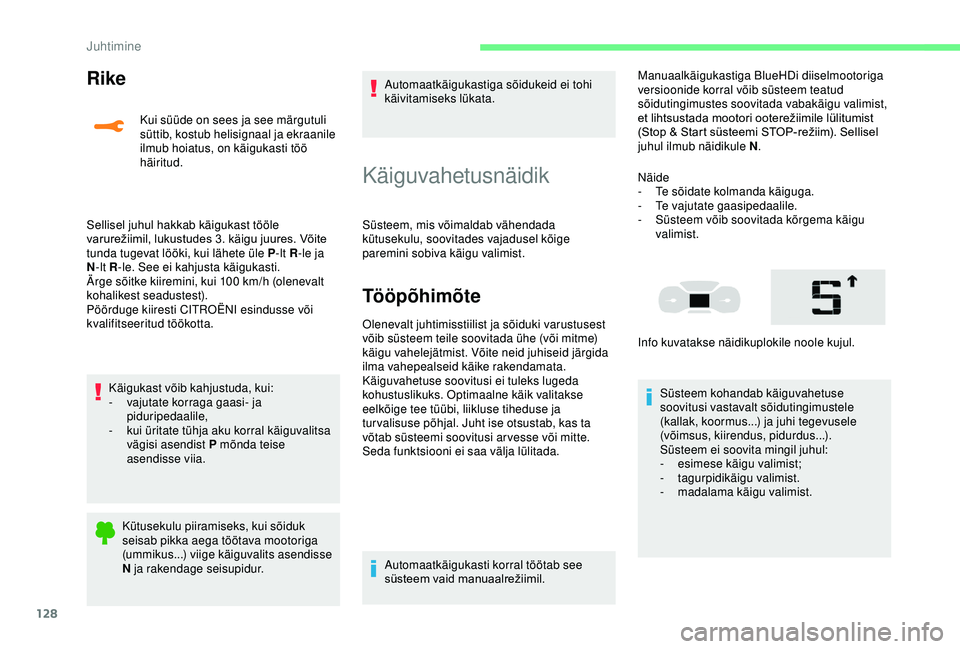 CITROEN C3 AIRCROSS 2019 Kasutusjuhend (in Estonian) 128
Rike
Kui süüde on sees ja see märgutuli
süttib, kostub helisignaal ja ekraanile
ilmub hoiatus, on käigukasti töö
häiritud.
Sellisel juhul hakkab käigukast tööle
varurežiimil, lukus CITROEN C3 AIRCROSS 2019 Kasutusjuhend (in Estonian) 128
Rike
Kui süüde on sees ja see märgutuli
süttib, kostub helisignaal ja ekraanile
ilmub hoiatus, on käigukasti töö
häiritud.
Sellisel juhul hakkab käigukast tööle
varurežiimil, lukus