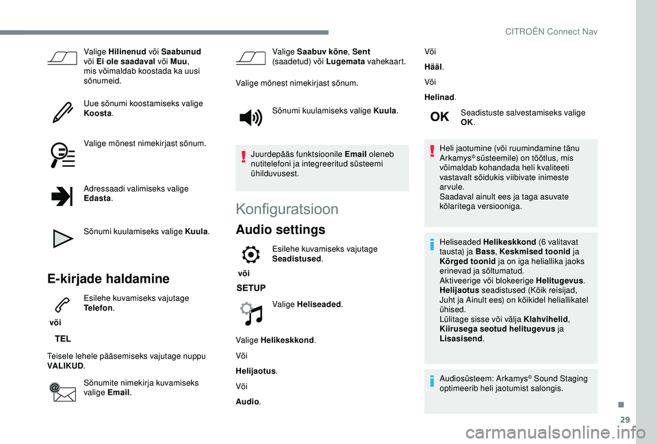 CITROEN C3 AIRCROSS 2019 Kasutusjuhend (in Estonian) 29
Valige Hilinenud või Saabunud
või Ei ole saadaval või Muu ,
mis võimaldab koostada ka uusi
sõnumeid.
Uue sõnumi koostamiseks valige
Koosta .
Valige mõnest nimekirjast sõnum.
Adressaadi CITROEN C3 AIRCROSS 2019 Kasutusjuhend (in Estonian) 29
Valige Hilinenud või Saabunud
või Ei ole saadaval või Muu ,
mis võimaldab koostada ka uusi
sõnumeid.
Uue sõnumi koostamiseks valige
Koosta .
Valige mõnest nimekirjast sõnum.
Adressaadi