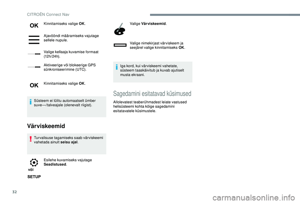 CITROEN C3 AIRCROSS 2019 Kasutusjuhend (in Estonian) 32
Kinnitamiseks valige OK.
Ajavööndi määramiseks vajutage
sellele nupule.
Valige kellaaja kuvamise formaat
(12 h / 24 h).
Aktiveerige või blokeerige GPS
sünkroniseerimine (UTC).
Kinnitamisek CITROEN C3 AIRCROSS 2019 Kasutusjuhend (in Estonian) 32
Kinnitamiseks valige OK.
Ajavööndi määramiseks vajutage
sellele nupule.
Valige kellaaja kuvamise formaat
(12 h / 24 h).
Aktiveerige või blokeerige GPS
sünkroniseerimine (UTC).
Kinnitamisek