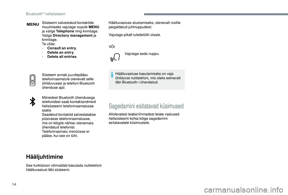 CITROEN C3 AIRCROSS 2019 Kasutusjuhend (in Estonian) 14
Süsteemi salvestatud kontaktide
muutmiseks vajutage nupule MENU
ja valige Telephone ning kinnitage.
Valige Directory management ja
kinnitage.
Te v õ i t e :
-
C
onsult an entr y ,
-
D
CITROEN C3 AIRCROSS 2019 Kasutusjuhend (in Estonian) 14
Süsteemi salvestatud kontaktide
muutmiseks vajutage nupule MENU
ja valige Telephone ning kinnitage.
Valige Directory management ja
kinnitage.
Te v õ i t e :
-
C
onsult an entr y ,
-
D
