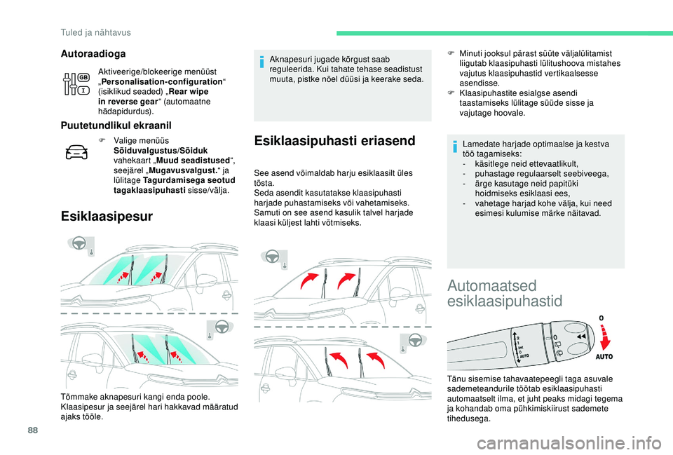 CITROEN C3 AIRCROSS 2019 Kasutusjuhend (in Estonian) 88
Autoraadioga
Aktiveerige/blokeerige menüüst
„Personalisation-configuration “
(isiklikud seaded) „ Rear wipe
in reverse gear “ (automaatne
hädapidurdus).
Puutetundlikul ekraanil
F Val CITROEN C3 AIRCROSS 2019 Kasutusjuhend (in Estonian) 88
Autoraadioga
Aktiveerige/blokeerige menüüst
„Personalisation-configuration “
(isiklikud seaded) „ Rear wipe
in reverse gear “ (automaatne
hädapidurdus).
Puutetundlikul ekraanil
F Val