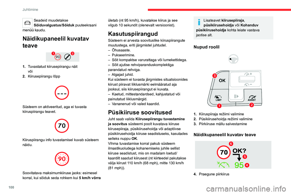 CITROEN C4 2021 Kasutusjuhend (in Estonian) 100
Juhtimine
Seadeid muudetakse
Sõiduvalgustus/Sõiduk puuteekraani
menüü kaudu.
Näidikupaneelil kuvatav
teave
1. Tuvastatud kiirusepiirangu näit
või
2. Kiirusepiirangu lõpp
Süstee CITROEN C4 2021 Kasutusjuhend (in Estonian) 100
Juhtimine
Seadeid muudetakse
Sõiduvalgustus/Sõiduk puuteekraani
menüü kaudu.
Näidikupaneelil kuvatav
teave
1. Tuvastatud kiirusepiirangu näit
või
2. Kiirusepiirangu lõpp
Süstee