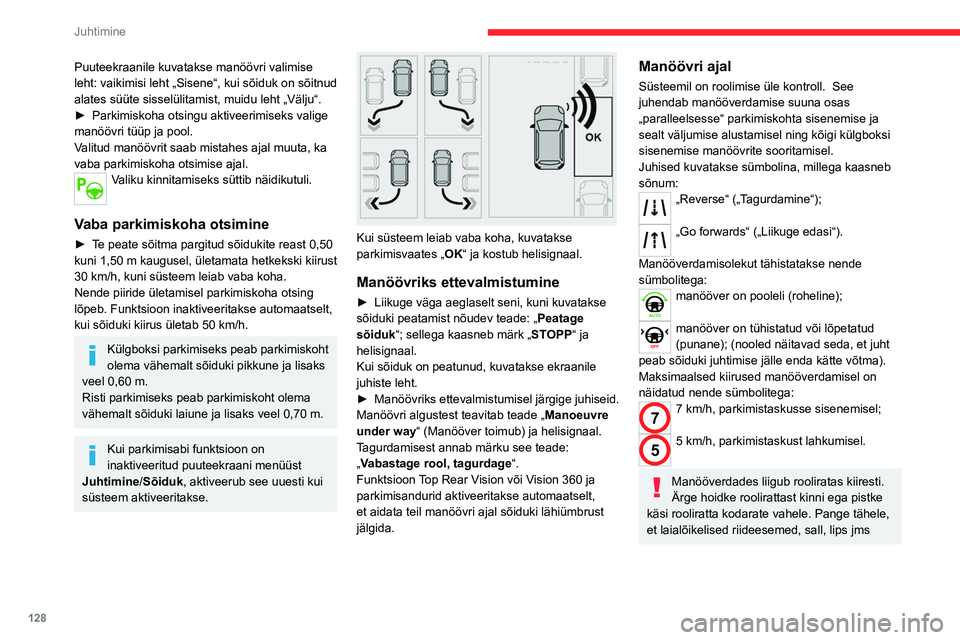 CITROEN C4 2021 Kasutusjuhend (in Estonian) 128
Juhtimine
Puuteekraanile kuvatakse manöövri valimise
leht: vaikimisi leht „Sisene“, kui sõiduk on sõitnud
alates süüte sisselülitamist, muidu leht „Välju“.
►
Parkimiskoha otsi CITROEN C4 2021 Kasutusjuhend (in Estonian) 128
Juhtimine
Puuteekraanile kuvatakse manöövri valimise
leht: vaikimisi leht „Sisene“, kui sõiduk on sõitnud
alates süüte sisselülitamist, muidu leht „Välju“.
►
Parkimiskoha otsi